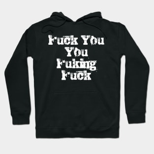 Fuck You You Fucking Fuck White Hoodie